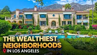 The Wealthiest Neighborhoods in Los Angeles, CA