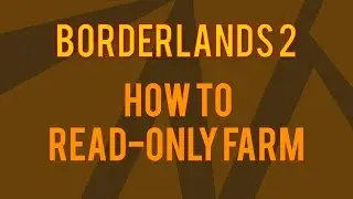 Borderlands 2 | How to Read-Only Farm | Farm Quest Items without Alt+F4