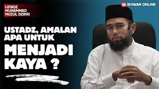 AMALAN APA UNTUK MENJADI KAYA? | USTADZ MUHAMMAD NUZUL DZIKRI