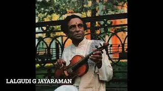Lalithe Sri -Bhairavi Ragam- Adi Thalam- Thyagaraja Swamy- Lalgudi Jayaraman-Violin