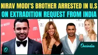 BREAKING: Nirav Modi&rsquo;s Brother, Nehal Modi Arrested in The U.S Based on Interpol&rsquo;s Red Corner Notice
