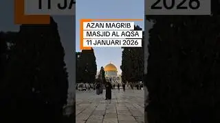11 Januari 2026 Azan MAGRIB Masjid Al Aqsa Palestina