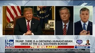 Graham Joins Hannity to Discuss President Trump's Address on Border Security