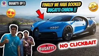 finally we have BOOKED BUGATTI CHIRON - NO CLICKBAIT !! *EP- 1* 🔥🔥