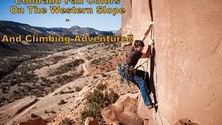 Colorado Fall Colors On The Western Slope And Climbing Adventure