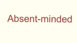 How to pronounce absent-minded
