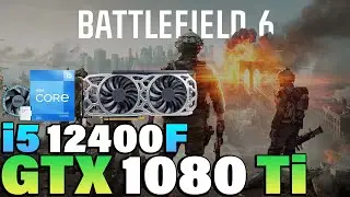Battlefield 6 - i5 12400F + GTX 1080 Ti