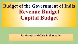 Budget of Union Government, Revenue Budget and Capital Budget