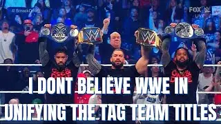 I DONT BELIEVE WWE WHEN UNIFYING THE TAG TEAM CHAMPIONS