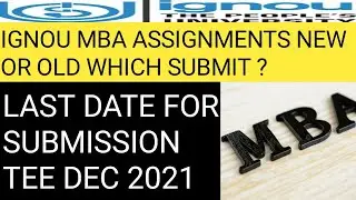 ignou mba assignment submission last date old or new which should submit july 2021.