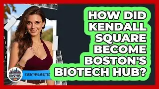 How Did Kendall Square Become Boston's Biotech Hub? - Everything About Boston