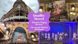 Quality Street - The Grand Theatre Blackpool - Theatre Vlog & Review Including Curtain Call