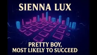 Sienna Lux &ndash; Pretty Boy (Most Likely to Succeed) (Lyric Video)