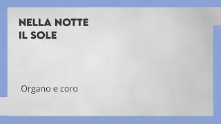 Echi di Lode – Nella notte il Sole – Organo e Coro