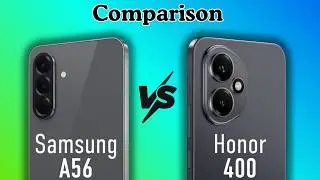 Samsung A56 против Honor 400 &ndash; полное сравнение