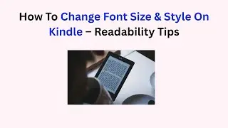 How To Change Font Size & Style On Kindle &ndash; Readability Tips