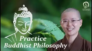 The Base of Buddhist philosophy | Ven. Master Miao Jing                        修心     妙淨法師