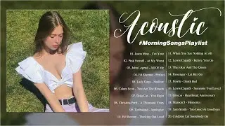 Acoustic Morning Songs Playlist 2022 - Jason Mraz, Pink Sweat$, Ed Sheeran, Lady Gaga, Maroon 5...