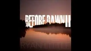 Ryan Little - Before Dawn II [FULL ALBUM]