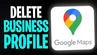 How to Delete My Business Profile from Google Maps (2026)