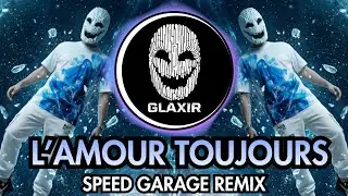 Gigi D`Agostino - L&rsquo;amour Toujours (GLAXIR Speed Garage Remix)