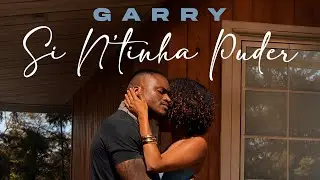 Garry - Si N’tinha Puder 