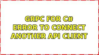 GRPC for C# error to connect another API client