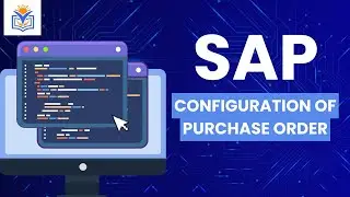 SAP Purchase Order Configuration | Step-by-Step SAP MM Tutorial