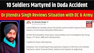 Breaking: 10 Soldiers Martyred in Doda Accident, Dr Jitendra Singh Reviews Situation with DC & Army