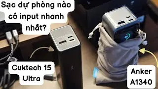 Speedtest input CUKTECH 15 ULTRA vs ANKER A1340 | Đ&acirc;u Mới L&agrave; &Ocirc;ng Vua Input Sạc Dự Ph&ograve;ng?