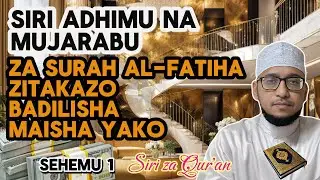 SIRI ADHIMU NA MUJARABU ZA SURAH AL-FATIHA ZITAKAZO BADILISHA MAISHA YAKO - (S-1) | Mohamed Alidini