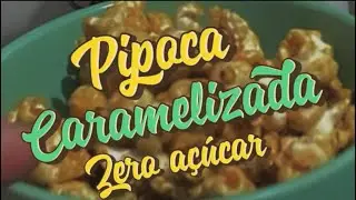 A melhor pipoca doce caramelizada zero açúcar e sem polióis!