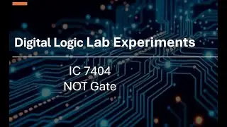IC 7404 | Not gate | Part 1