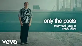 Only The Poets - Every God I Pray To (Official Video)