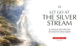 LET GO AT THE SILVER STREAM | MASTER VANI KABIR |2023