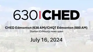 CHED/CHQT - 630 CHED station ID/News open (July 16, 2024)