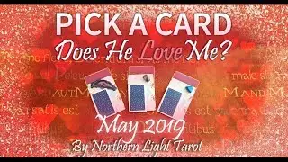 Pick a Card MAY 2019 💖DOES HE LOVE ME? 💖 MAY 2019 Tarot Reading