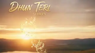 DHUN TERI - RIFFX || Lyrical Audio 