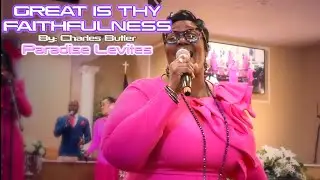 Great Is Thy Faithfulness-Charles Butler // Paradise Levites