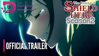 The Rising Of The Shield Hero Season 2 - Official Trailer 2 PV 2022 (ENG, FIL SUB) HDR