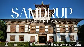 Samdrup Jongkhar | Bhutan | Assamese Travel Guide | Best Places to visit in Samdrup Jongkhar |