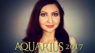 AQUARIUS 2017 YEAR AHEAD Astrology Forecast