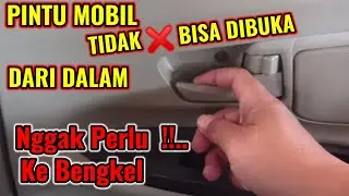 CARA MENGATASI PINTU MOBIL TIDAK BISA DIBUKA DARI DALAM I MUDAH SEKALI TANPA HARUS KE BENGKEL