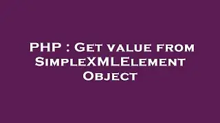 PHP : Get value from SimpleXMLElement Object
