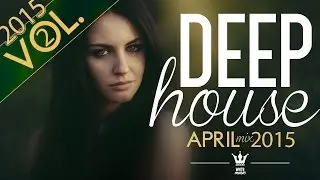 BEST of Deep House | April 2015 (Summer Mix x WNTR) VOL. II