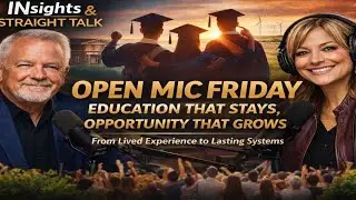 Open Mic Friday: Education That Stays, Opportunity That Grows — From Experience to Lasting Systems!