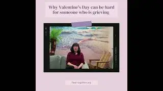2/7 Grief on Valentine's Day Mini-Series Part 1:  Why Valentine's Day can be hard