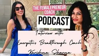 Interview with Energetics Breakthrough Coach, @Karishma Sharma #podcastforwomen #spiritualceo
