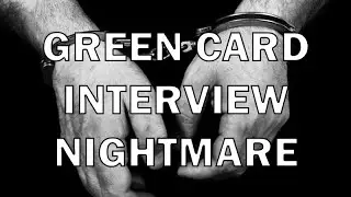 Separated and detained at green card interview?