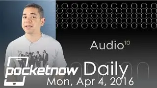 HTC 10 BoomSound tease, Galaxy S7 sales & more - Pocketnow Daily
